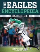 Cover-Bild zum Titel 'The Eagles Encyclopedia' von 'Ray Didinger, Robert Lyons'