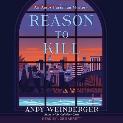 Reason to Kill: An Amos Parisman Mystery - Andy Weinberger
