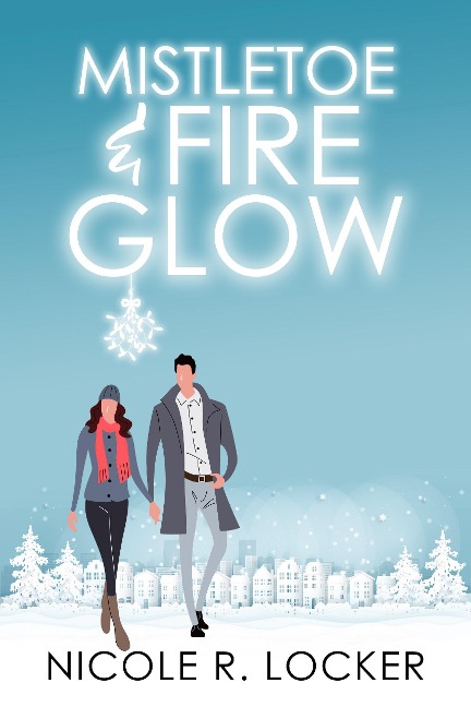 Mistletoe and Fire Glow - Nicole R. Locker