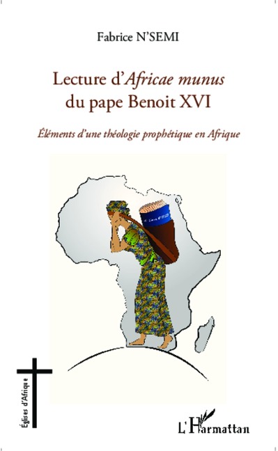 Lecture d'Africae munus du pape Benoit XVI ; Eléments d'une théologie prophétique en Afrique - N'semi