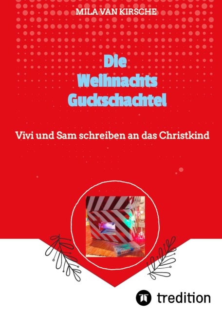 Die Weihnachtsguckschachtel - Mila van Kirsche