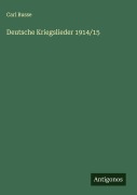 Cover-Bild zum Titel 'Deutsche Kriegslieder 1914/15' von 'Carl Busse'