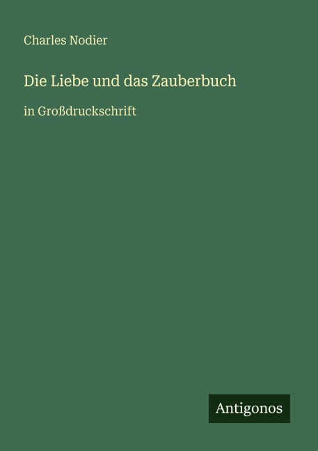 Die Liebe und das Zauberbuch - Charles Nodier