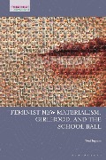 Feminist New Materialism, Girlhood, and the School Ball - Toni Ingram