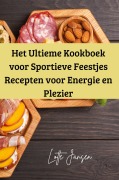 Cover-Bild zum Titel 'Het Ultieme Kookboek voor Sportieve Feestjes Recepten voor Energie en Plezier' von 'Lotte Jansen'