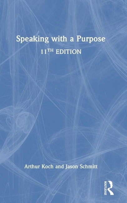 Speaking with a Purpose - Arthur Koch, Jason Schmitt