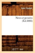 Cover-Bild zum Titel 'Notes Et Pensées (Éd.1888)' von 'Jules Troubat'
