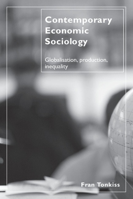 Contemporary Economic Sociology - Fran Tonkiss