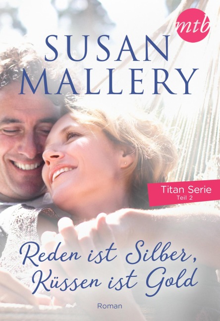 Reden ist Silber, Küssen ist Gold - Susan Mallery