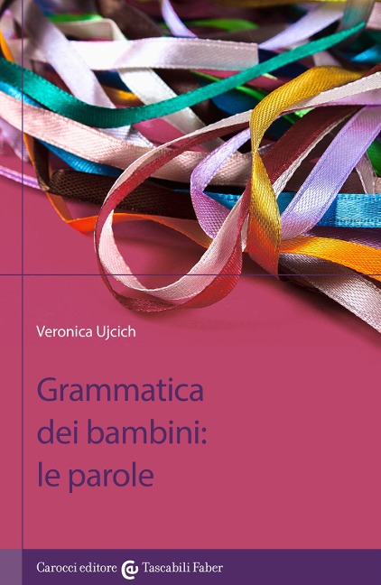 Grammatica dei bambini. Le parole - Veronica Ujcich