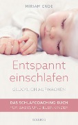 Entspannt einschlafen - glücklich aufwachen - Miriam Ende