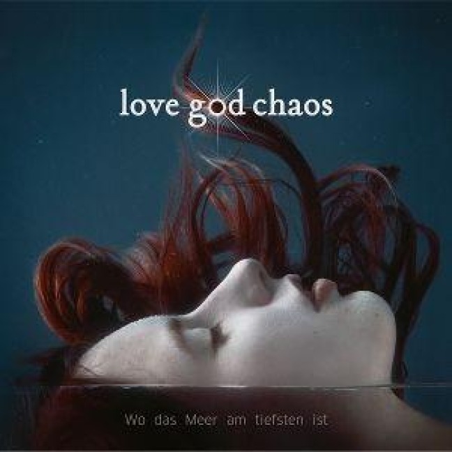 Wo das Meer am Tiefsten ist - Love God Chaos