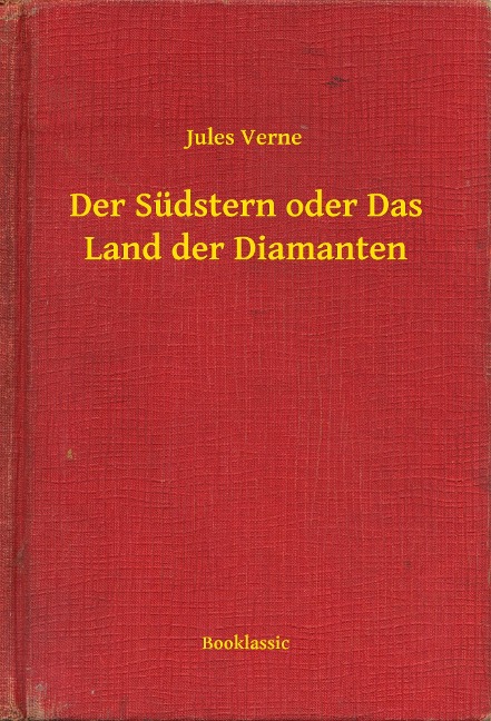 Der Südstern oder Das Land der Diamanten - Jules Verne