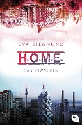 H.O.M.E. - Das Erwachen (Home) - Eva Siegmund