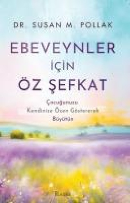 Ebeveynler Icin Öz Sefkat - Susan M. Pollak