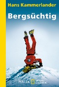 Cover-Bild zum Titel 'Bergsüchtig' von 'Hans Kammerlander'