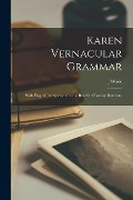 Cover-Bild zum Titel 'Karen Vernacular Grammar: With English Interspersed for the Benefit of Foreign Students.' von 'J. Wade'