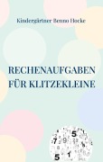 Cover-Bild zum Titel 'Rechenaufgaben für Klitzekleine' von 'Kindergärtner Benno Hocke'