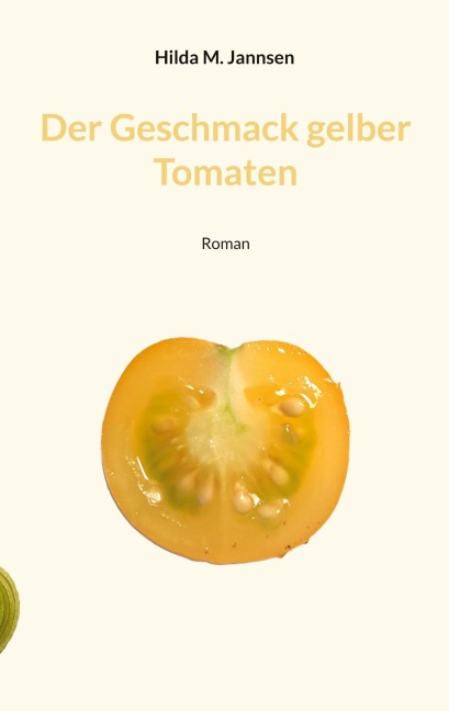 Der Geschmack gelber Tomaten - Hilda M. Jannsen
