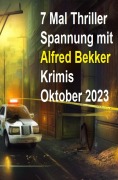 Cover-Bild zum Titel '7 Mal Thriller Spannung mit Alfred Bekker Krimis Oktober 2023' von 'Alfred Bekker'