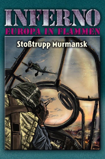 Inferno - Europa in Flammen, Band 9: Stoßtrupp Murmansk - Reinhardt Möllmann