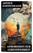 Cover-Bild zum Titel 'Aphorismen zur Lebensweisheit' von 'Arthur Schopenhauer'