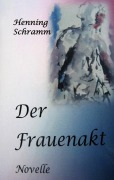 Cover-Bild zum Titel 'Der Frauenakt' von 'Henning Schramm'