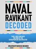 Naval Ravikant Decoded - Take A Deep Dive Into The Mind Of The Entrepreneur And Investor - Success Decoded, Success Decoded