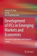 Cover-Bild zum Titel 'Development of IFCs in Emerging Markets and Economies' von 'Simon X. B. Zhao, Yan Bo, Neo Ying Ming Chan'