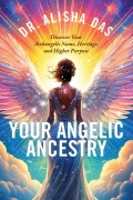 Cover-Bild zum Titel 'Your Angelic Ancestry' von 'Alisha Das'