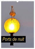 Ports de nuit (Calendrier mural 2024 DIN A3 horizontal), CALVENDO calendrier mensuel - Patrice Thébault