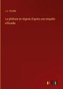 Cover-Bild zum Titel 'La phthisie en Algerie d'après une enquête officielle' von 'J. J. Feuillet'