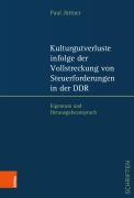 Cover-Bild zum Titel 'Kulturgutverluste infolge der Vollstreckung von Steuerforderungen in der DDR' von 'Paul Jüttner'