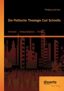 Cover-Bild zum Titel 'Die Politische Theologie Carl Schmitts: Kontext - Interpretation - Kritik' von 'Wolfgang Spindler'