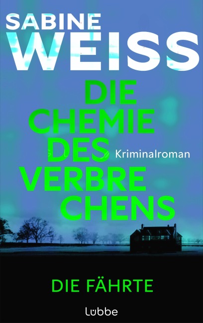 Die Chemie des Verbrechens - Die Fährte - Sabine Weiß