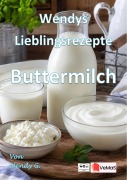 Cover-Bild zum Titel 'Wendys Lieblingsrezepte - Buttermilch' von 'Wendy G.'