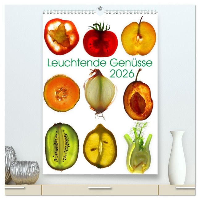 Leuchtende Genüsse (hochwertiger Premium Wandkalender 2026 DIN A2 hoch), Kunstdruck in Hochglanz - Andreas Marutschke