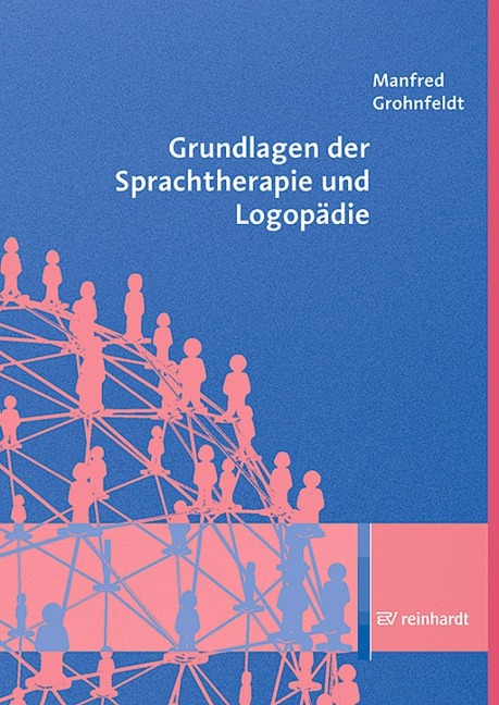 Grundlagen der Sprachtherapie und Logopädie - Manfred Grohnfeldt