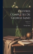 Cover-Bild zum Titel 'Oeuvres Complètes De George Sand; Volume 13' von 'George Sand'