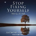 Stop Fixing Yourself: Wake Up, All Is Well - Anthony De Mello