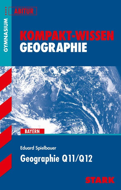 Kompakt-Wissen - Geographie Q11/Q12 - Eduard Spielbauer