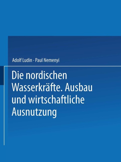 Die Nordischen Wasserkräfte - Adolf Ludin, Paul Nemenyi