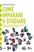 Cover-Bild zum Titel 'Come imparare a studiare. Compiti a casa e metodo di studio: vincere la sfida' von 'Matteo Rampin'