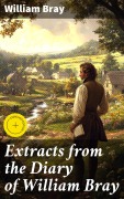 Cover-Bild zum Titel 'Extracts from the Diary of William Bray' von 'William Bray'