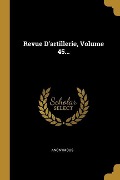 Revue D'artillerie, Volume 45... - Anonymous