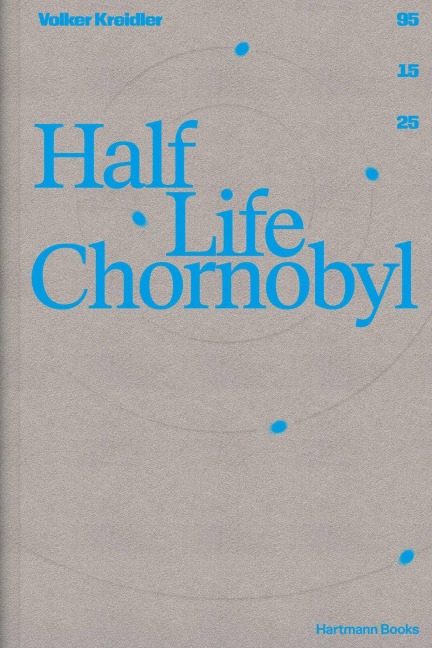 Volker Kreidler | Half Life Chernobyl - Kreidler Volker