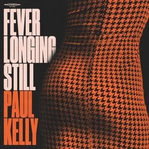 Fever Longing Still - Paul Kelly