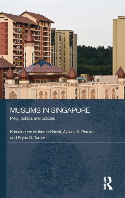 Muslims in Singapore - Kamaludeen Mohamed Nasir, Alexius Pereira, Bryan S Turner