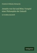 Cover-Bild zum Titel 'Jenseits von Gut und Böse; Vorspiel einer Philosophie der Zukunft' von 'Friedrich Wilhelm Nietzsche'