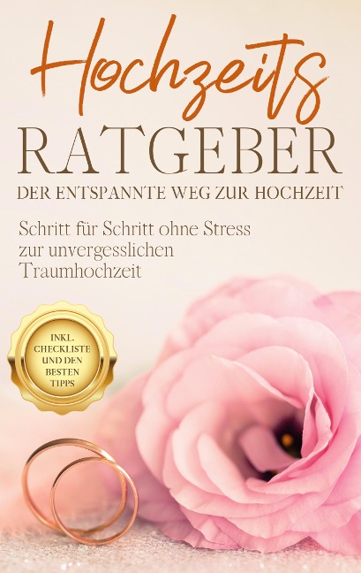 Hochzeits Ratgeber - Der entspannte Weg zur Hochzeit - Mirella Lameyer